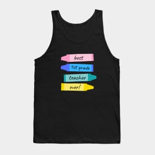 Best First Grade Teacher Ever Teachers Appreciation Gift Tank Top